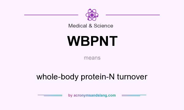 What does WBPNT mean? It stands for whole-body protein-N turnover
