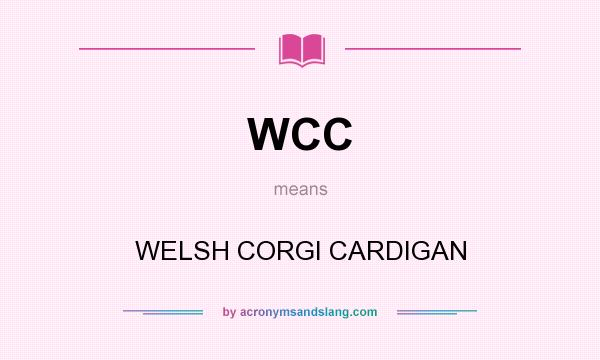 What does WCC mean? It stands for WELSH CORGI CARDIGAN
