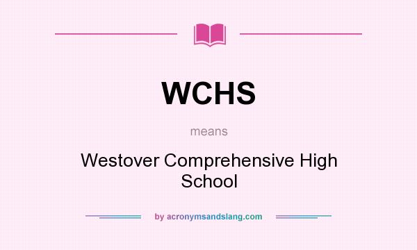 What does WCHS mean? It stands for Westover Comprehensive High School