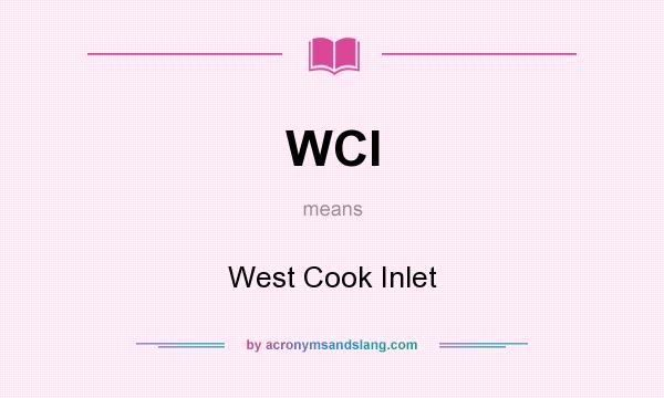 What does WCI mean? It stands for West Cook Inlet