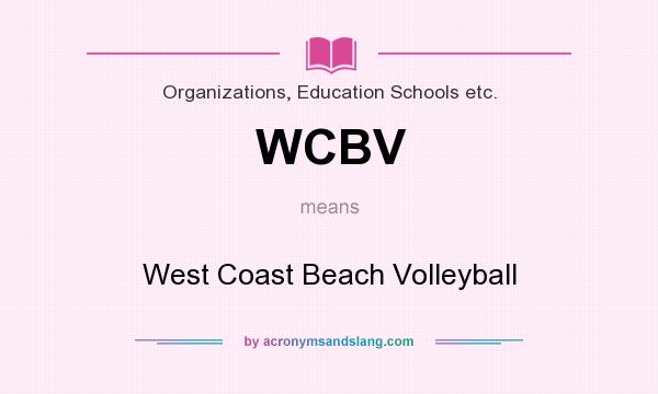 What does WCBV mean? It stands for West Coast Beach Volleyball
