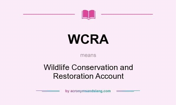 What does WCRA mean? It stands for Wildlife Conservation and Restoration Account