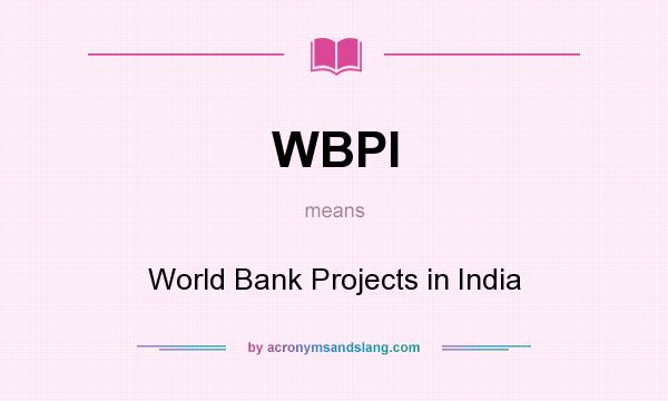 What does WBPI mean? It stands for World Bank Projects in India