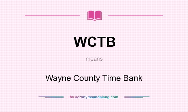 What does WCTB mean? It stands for Wayne County Time Bank