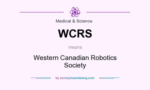 What does WCRS mean? It stands for Western Canadian Robotics Society
