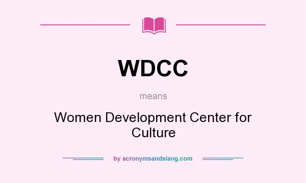 What does WDCC mean? It stands for Women Development Center for Culture