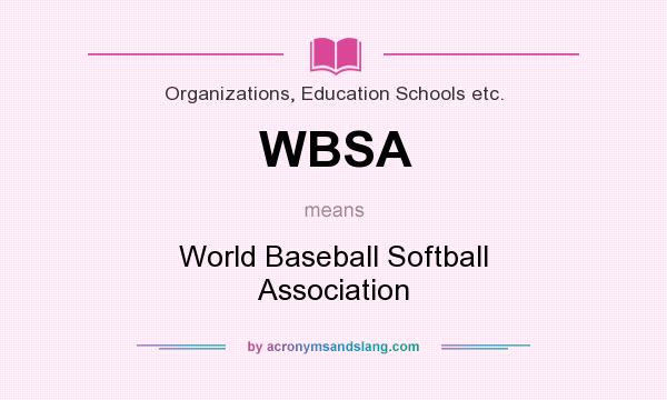 What does WBSA mean? It stands for World Baseball Softball Association