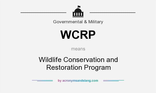 What does WCRP mean? It stands for Wildlife Conservation and Restoration Program