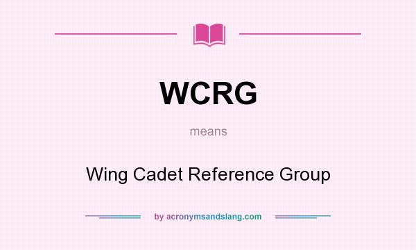 What does WCRG mean? It stands for Wing Cadet Reference Group