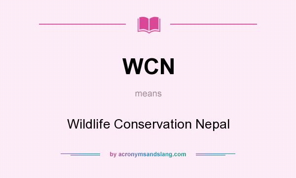 What does WCN mean? It stands for Wildlife Conservation Nepal