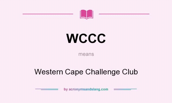 What does WCCC mean? It stands for Western Cape Challenge Club