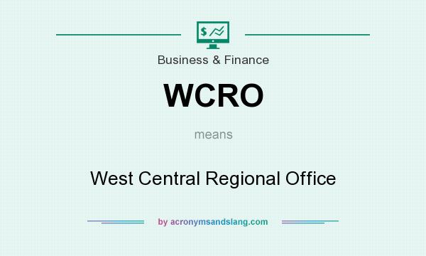 What does WCRO mean? It stands for West Central Regional Office