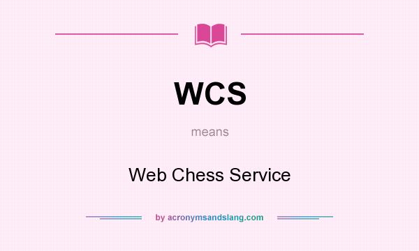 What does WCS mean? It stands for Web Chess Service