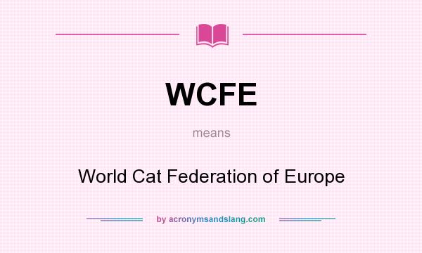 What does WCFE mean? It stands for World Cat Federation of Europe