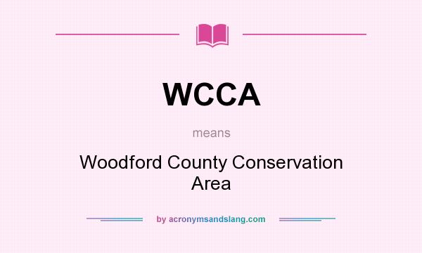 What does WCCA mean? It stands for Woodford County Conservation Area