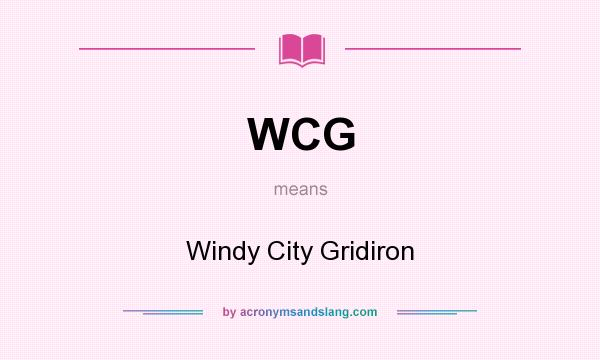 What does WCG mean? It stands for Windy City Gridiron