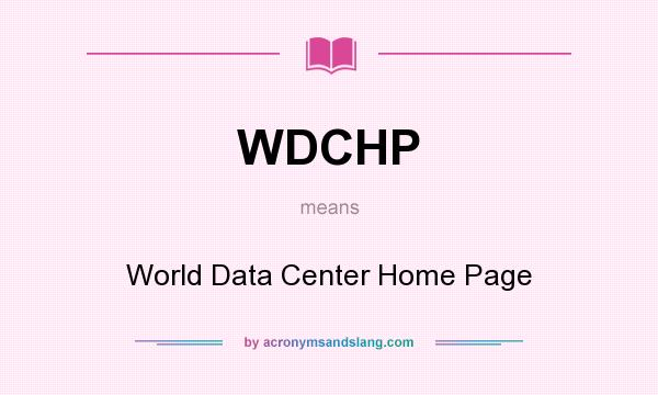What does WDCHP mean? It stands for World Data Center Home Page
