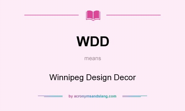 What does WDD mean? It stands for Winnipeg Design Decor