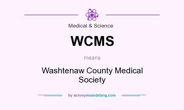 What does WCMS mean? It stands for Washtenaw County Medical Society