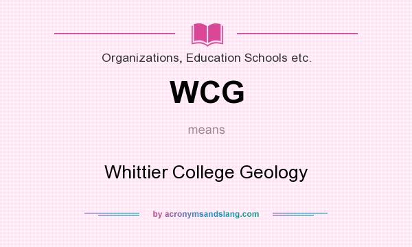What does WCG mean? It stands for Whittier College Geology