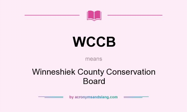 What does WCCB mean? It stands for Winneshiek County Conservation Board