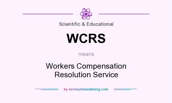 What does WCRS mean? It stands for Workers Compensation Resolution Service
