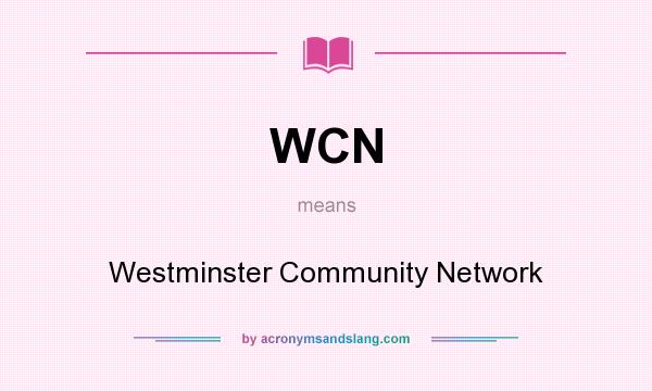 What does WCN mean? It stands for Westminster Community Network