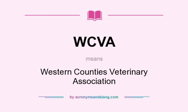 What does WCVA mean? It stands for Western Counties Veterinary Association