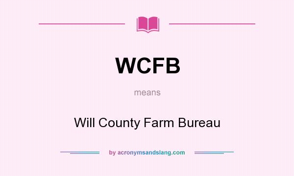 What does WCFB mean? It stands for Will County Farm Bureau