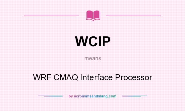 What does WCIP mean? It stands for WRF CMAQ Interface Processor