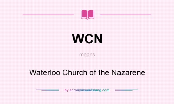 What does WCN mean? It stands for Waterloo Church of the Nazarene