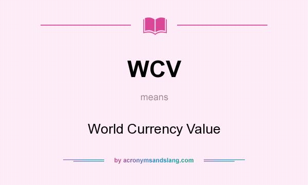 What does WCV mean? It stands for World Currency Value