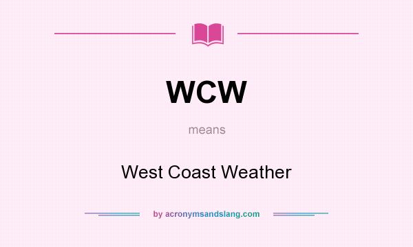 What does WCW mean? It stands for West Coast Weather