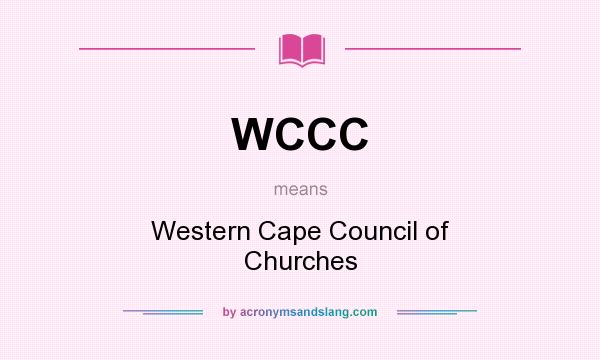 What does WCCC mean? It stands for Western Cape Council of Churches