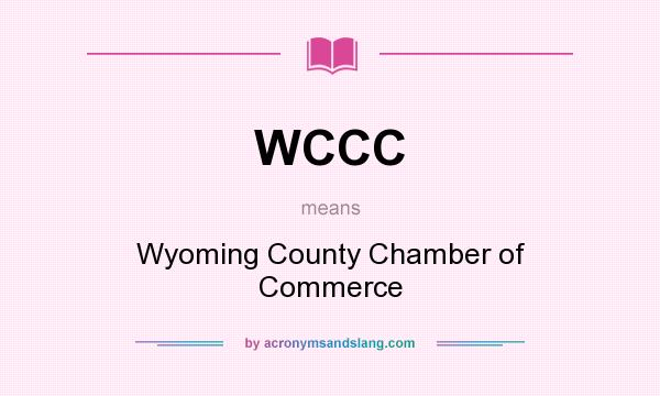 What does WCCC mean? It stands for Wyoming County Chamber of Commerce