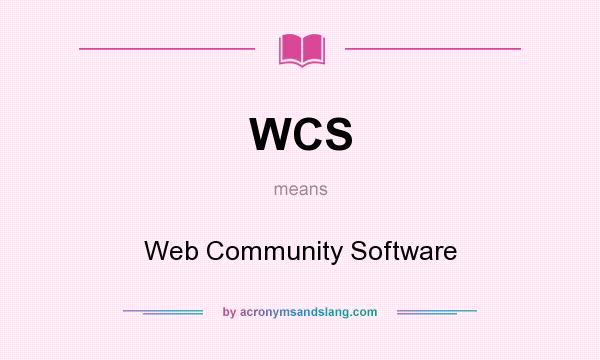 What does WCS mean? It stands for Web Community Software