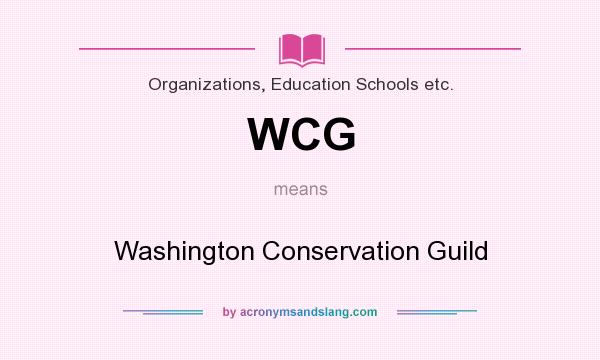 What does WCG mean? It stands for Washington Conservation Guild