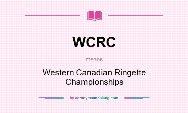 What does WCRC mean? It stands for Western Canadian Ringette Championships