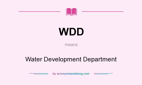 What does WDD mean? It stands for Water Development Department