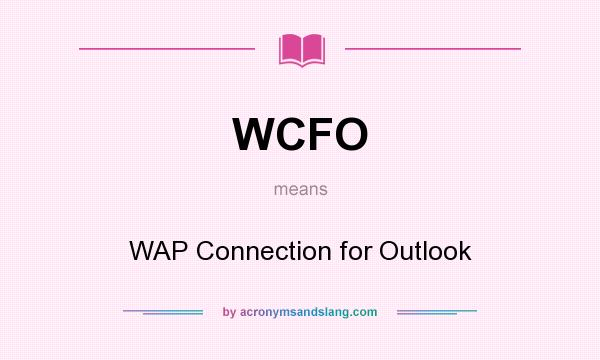 What does WCFO mean? It stands for WAP Connection for Outlook