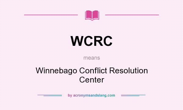 What does WCRC mean? It stands for Winnebago Conflict Resolution Center