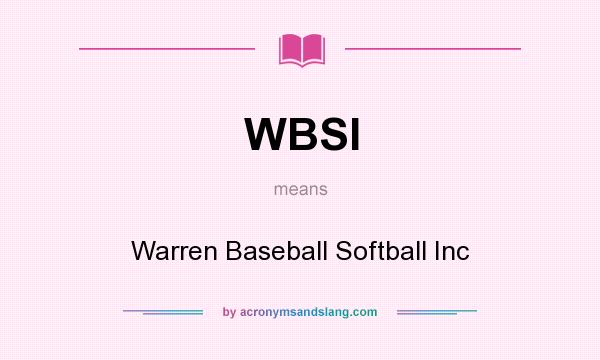What does WBSI mean? It stands for Warren Baseball Softball Inc