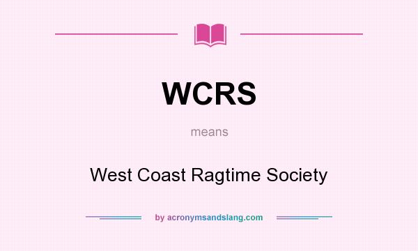 What does WCRS mean? It stands for West Coast Ragtime Society