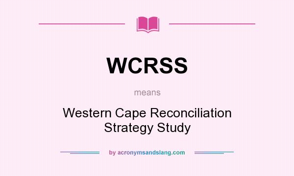 What does WCRSS mean? It stands for Western Cape Reconciliation Strategy Study