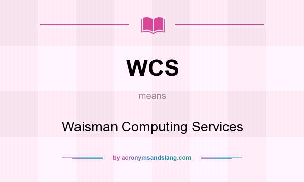 What does WCS mean? It stands for Waisman Computing Services