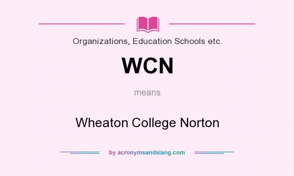 What does WCN mean? It stands for Wheaton College Norton