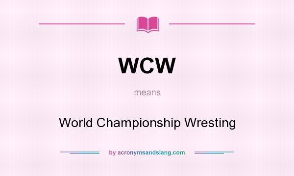 What does WCW mean? It stands for World Championship Wresting