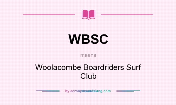 What does WBSC mean? It stands for Woolacombe Boardriders Surf Club