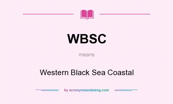 What does WBSC mean? It stands for Western Black Sea Coastal