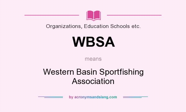 What does WBSA mean? It stands for Western Basin Sportfishing Association